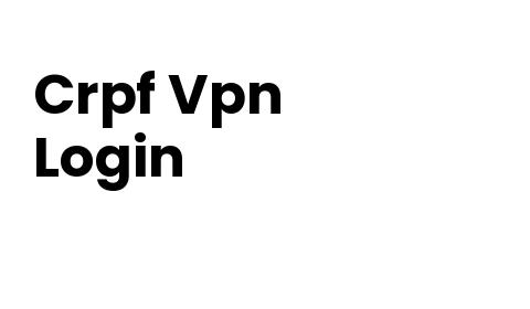 CRPF VPN