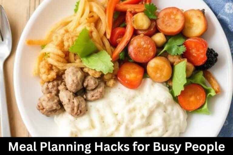 Meal Planning Hacks for Busy People