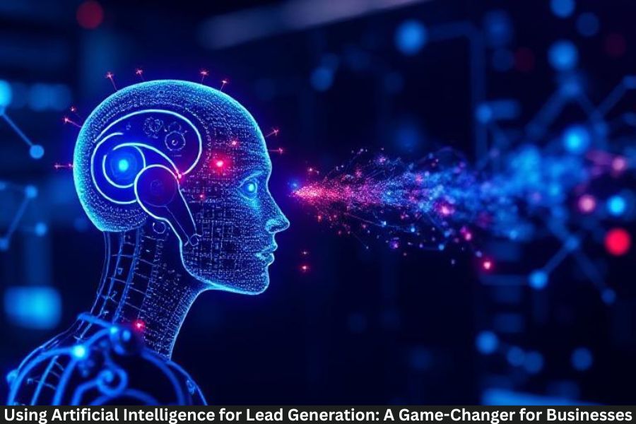 Using Artificial Intelligence for Lead Generation: A Game-Changer for Businesses