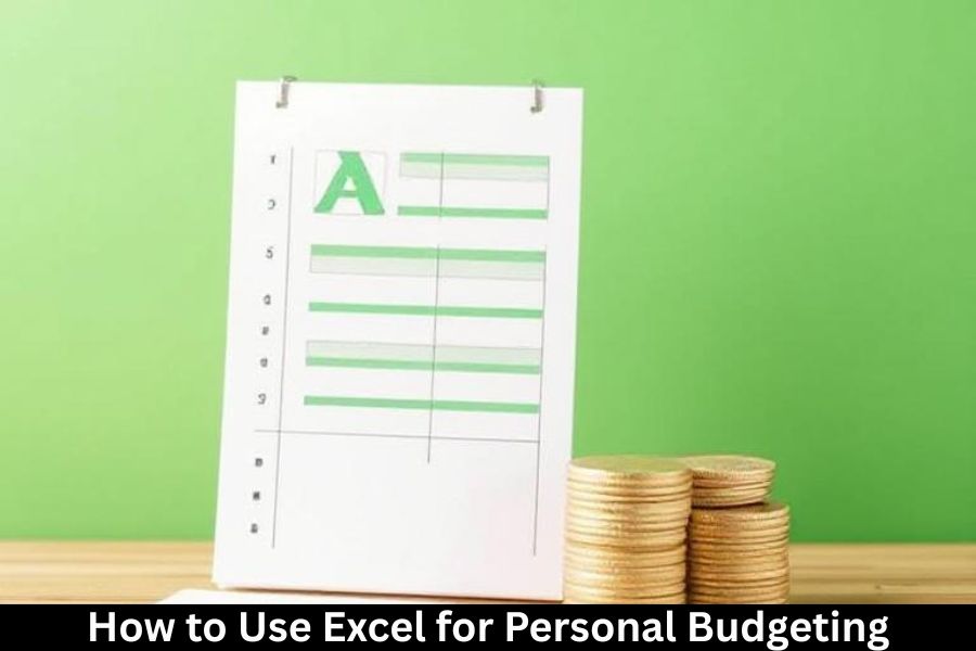 How to Use Excel for Personal Budgeting