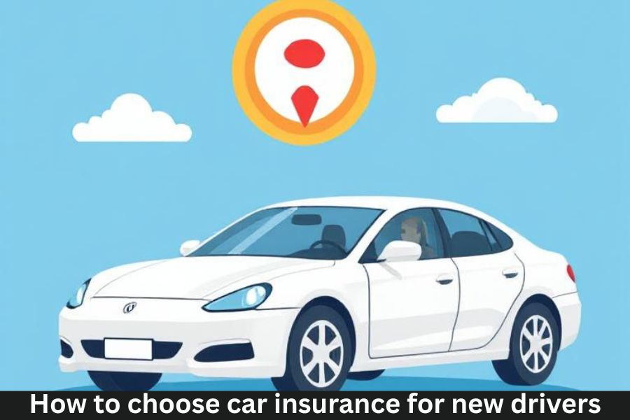 How to choose car insurance for new drivers